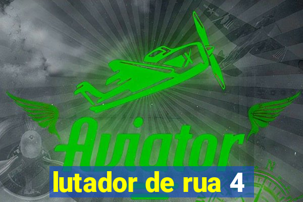 lutador de rua 4