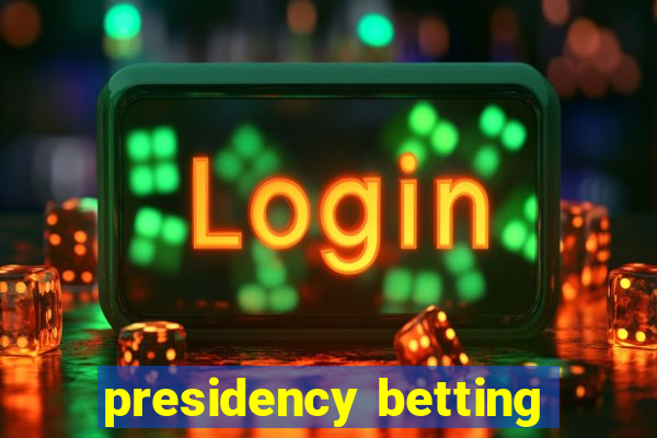 presidency betting