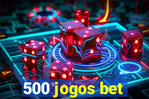 500 jogos bet