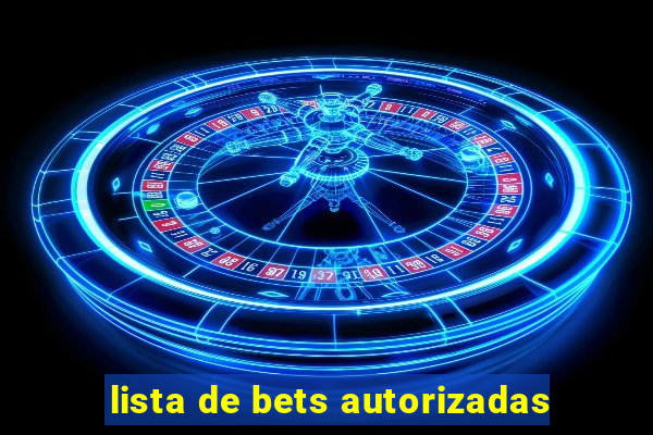 lista de bets autorizadas