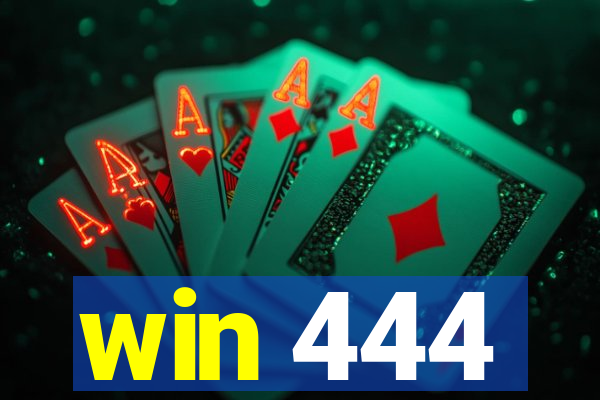 win 444