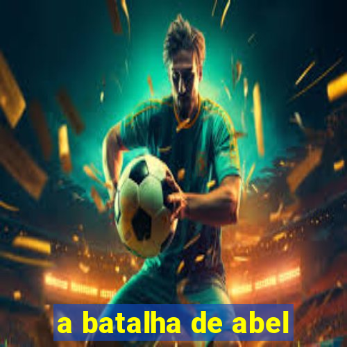 a batalha de abel