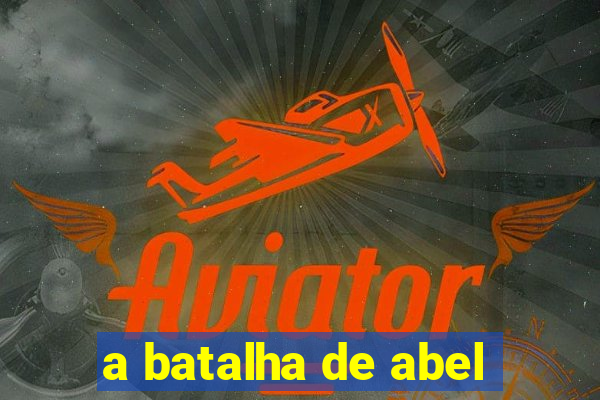 a batalha de abel