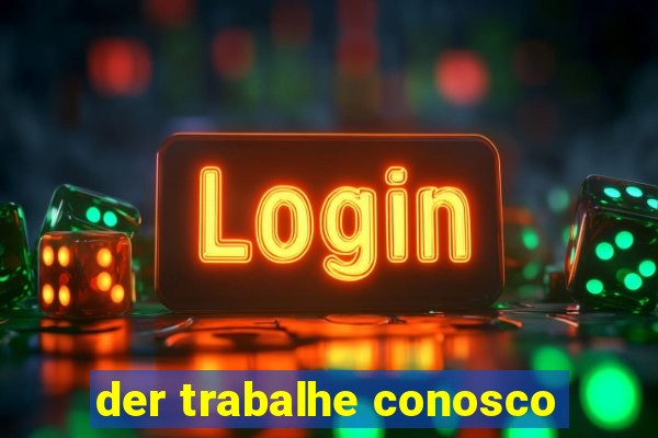 der trabalhe conosco