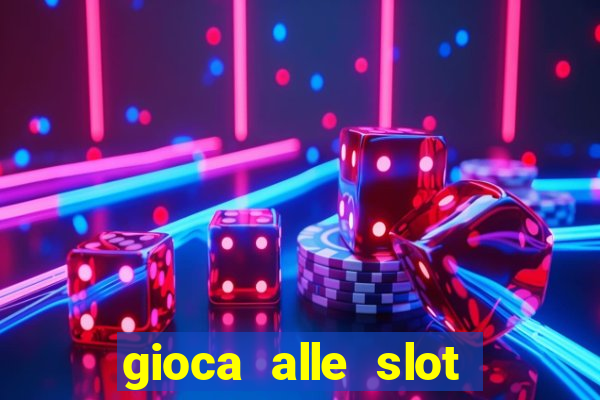 gioca alle slot machine gratis