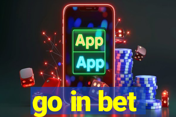 go in bet