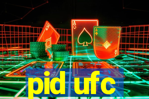 pid ufc