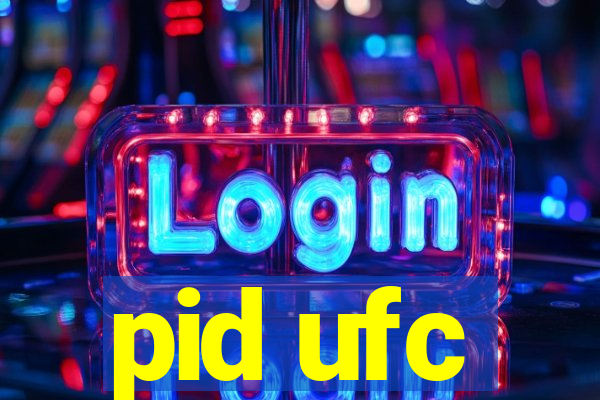 pid ufc