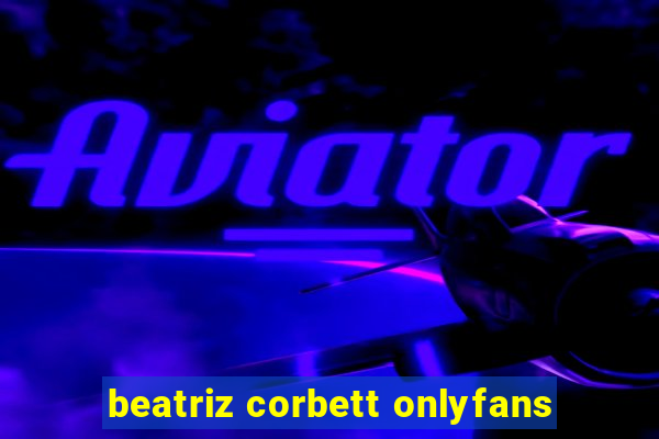 beatriz corbett onlyfans