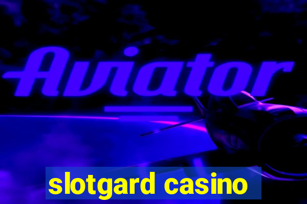 slotgard casino