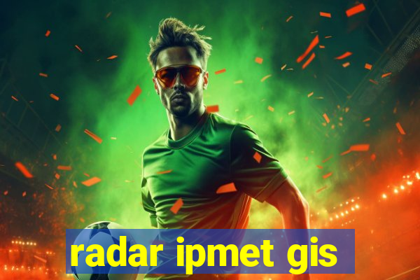 radar ipmet gis