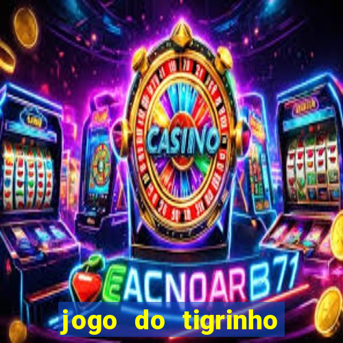 jogo do tigrinho aposta minima