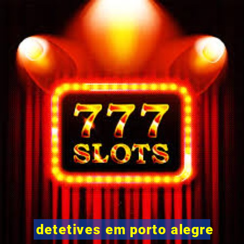 detetives em porto alegre