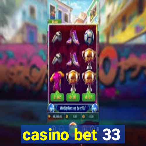 casino bet 33