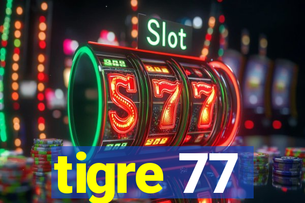 tigre 77