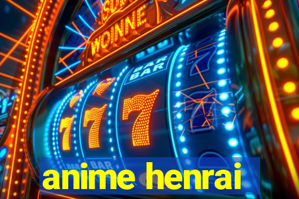 anime henrai