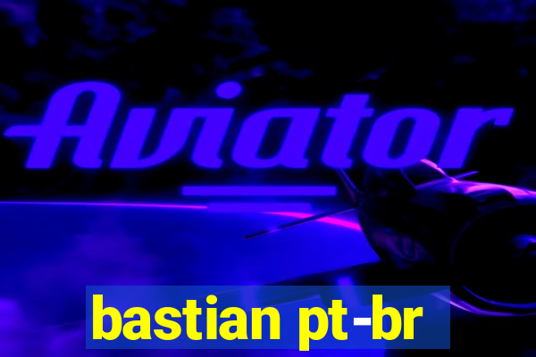 bastian pt-br