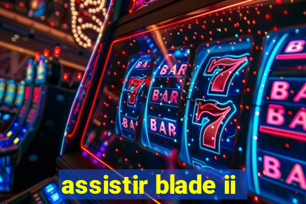 assistir blade ii