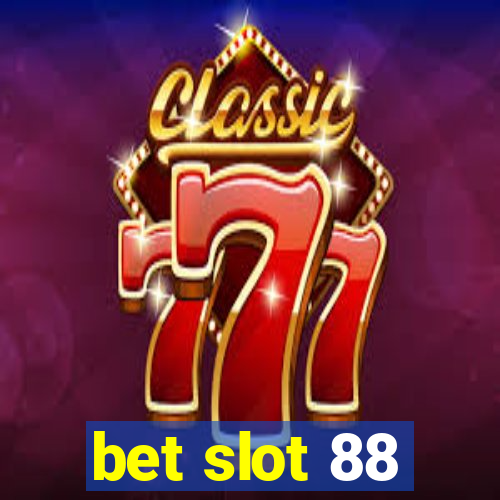 bet slot 88