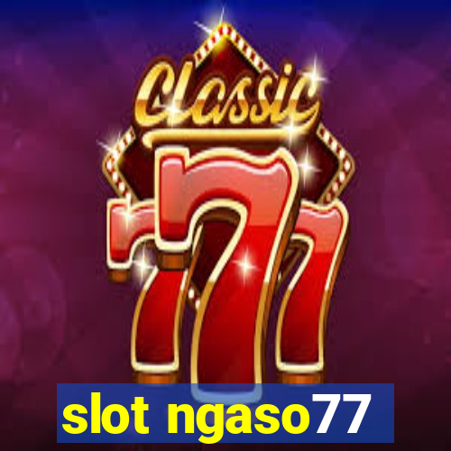 slot ngaso77