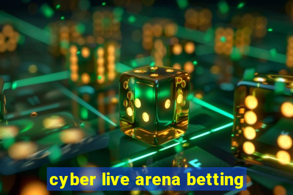 cyber live arena betting