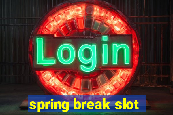 spring break slot