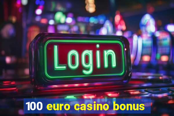 100 euro casino bonus