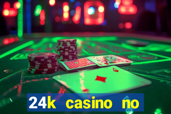 24k casino no deposit bonus codes