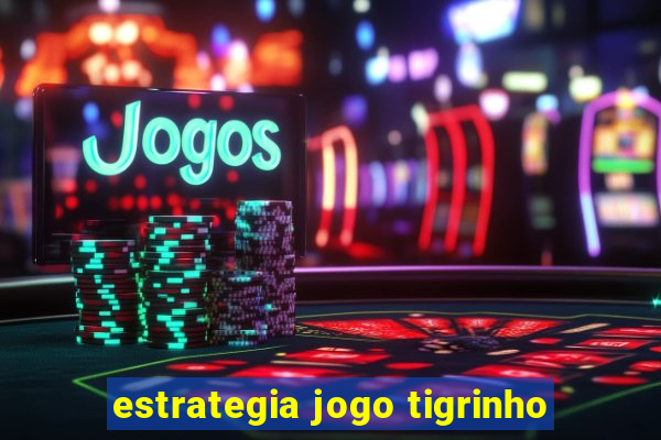 estrategia jogo tigrinho