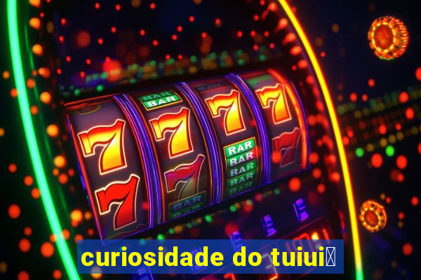 curiosidade do tuiui煤