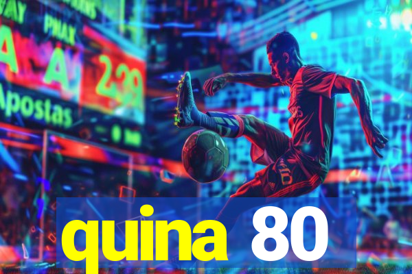 quina 80