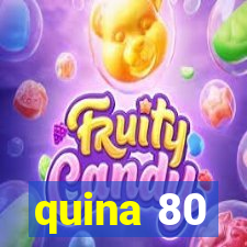 quina 80