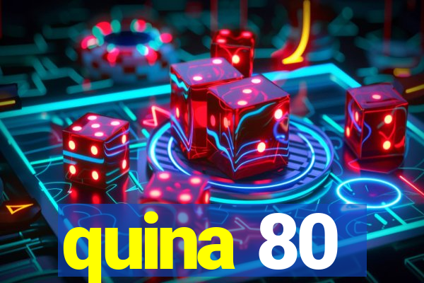 quina 80