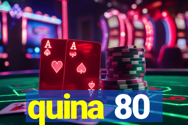 quina 80