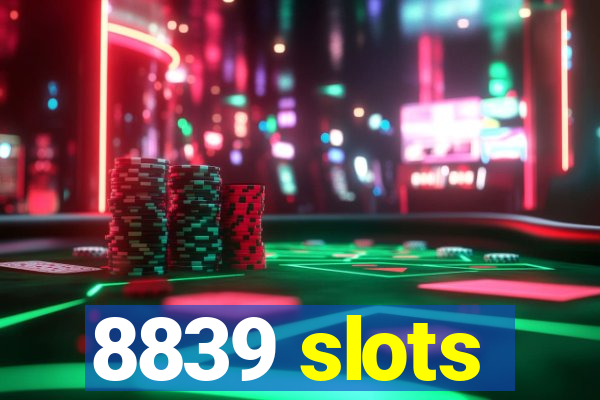 8839 slots