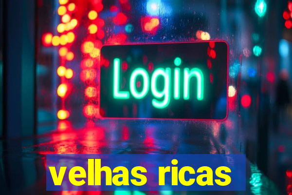 velhas ricas