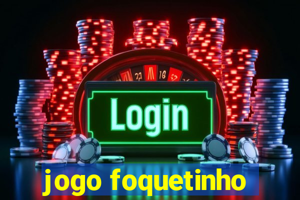 jogo foquetinho