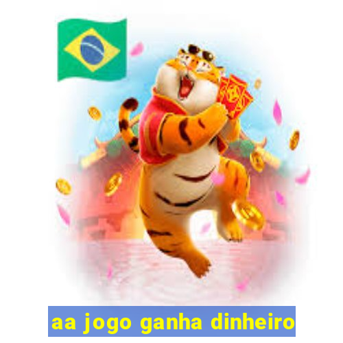 aa jogo ganha dinheiro