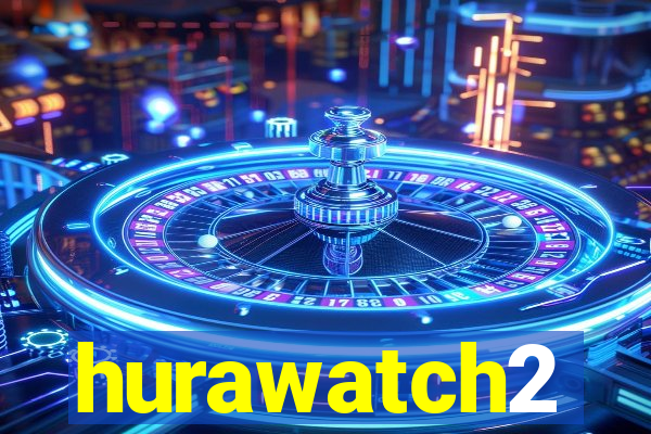 hurawatch2