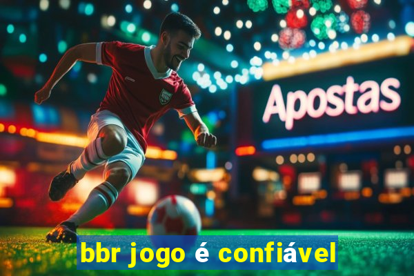 bbr jogo é confiável