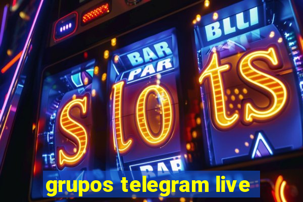 grupos telegram live