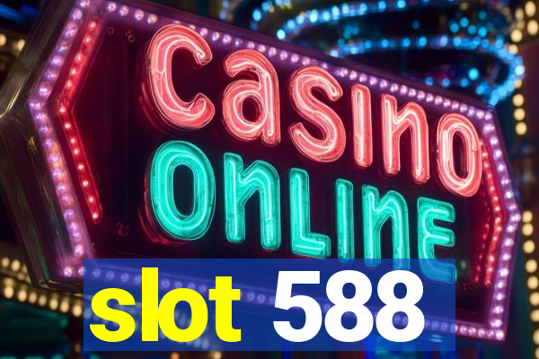 slot 588