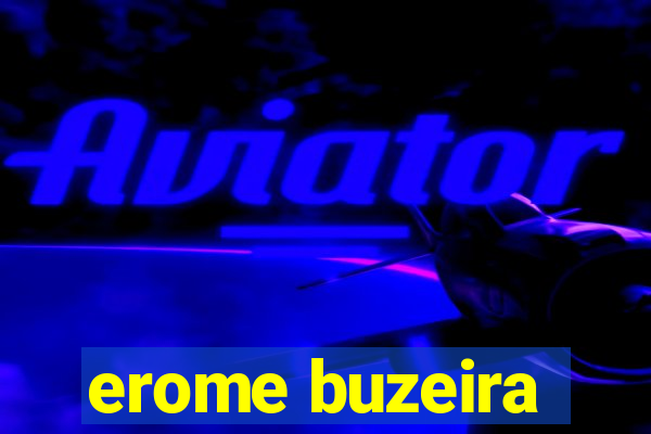 erome buzeira