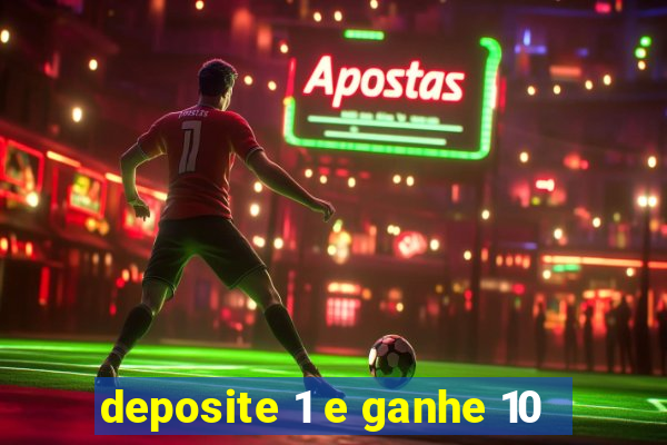 deposite 1 e ganhe 10