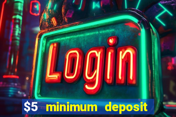 $5 minimum deposit online casino usa