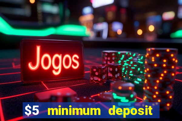 $5 minimum deposit online casino usa