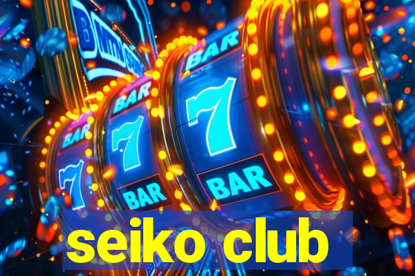 seiko club