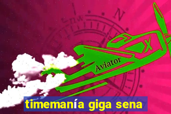 timemanía giga sena