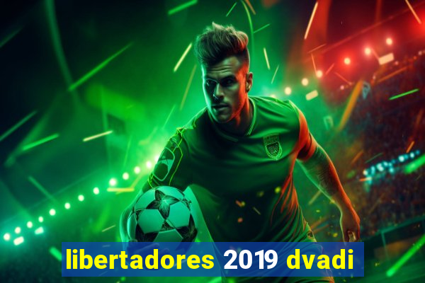 libertadores 2019 dvadi