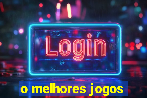 o melhores jogos